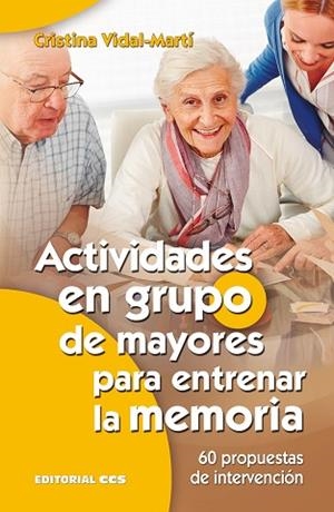 ACTIVIDADES EN GRUPO DE MAYORES PARA ENTRENAR LA MEMORIA | 9788490234426 | VIDAL MARTÍ, CRISTINA | Llibres Parcir | Librería Parcir | Librería online de Manresa | Comprar libros en catalán y castellano online