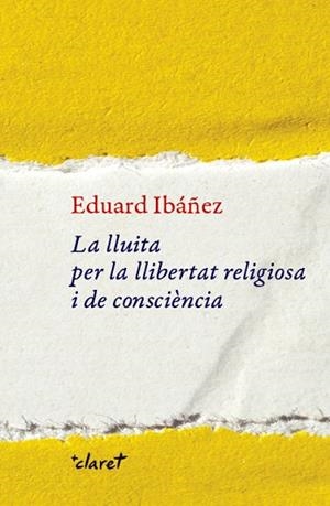 LA LLUITA PER LA LLIBERTAT RELIGIOSA I DE CONSCIÈNCIA | 9788491362456 | IBÁÑEZ PULIDO, EDUARD | Llibres Parcir | Llibreria Parcir | Llibreria online de Manresa | Comprar llibres en català i castellà online