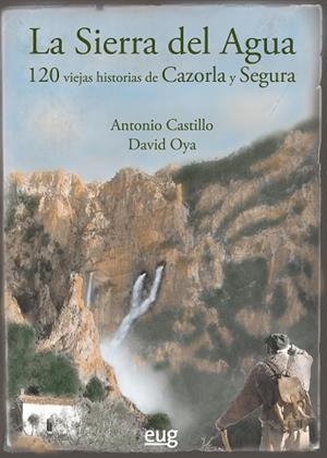 LA SIERRA DEL AGUA | 9788433862303 | CASTILLO  MARTÍN, ANTONIO / OYA MUÑOZ, DAVID | Llibres Parcir | Librería Parcir | Librería online de Manresa | Comprar libros en catalán y castellano online