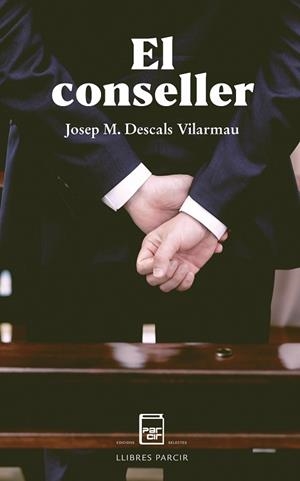 EL CONSELLER | 9788486538750 | JOSEP M DESCALS VILARMAU | Llibres Parcir | Librería Parcir | Librería online de Manresa | Comprar libros en catalán y castellano online