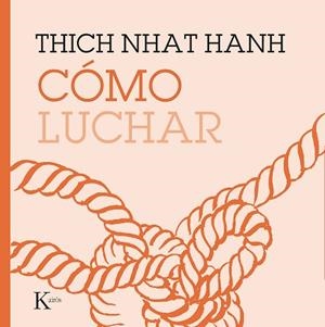 CÓMO LUCHAR | 9788499887210 | HANH, THICH NHAT | Llibres Parcir | Llibreria Parcir | Llibreria online de Manresa | Comprar llibres en català i castellà online
