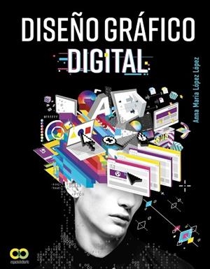DISEÑO GRÁFICO DIGITAL | 9788441541290 | LÓPEZ LÓPEZ, ANNA MARÍA | Llibres Parcir | Llibreria Parcir | Llibreria online de Manresa | Comprar llibres en català i castellà online