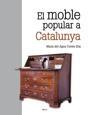 EL MOBLE POPULAR A CATALUNYA | 9788415885894 | CORTÉS ELIA, M. DEL AGUA | Llibres Parcir | Librería Parcir | Librería online de Manresa | Comprar libros en catalán y castellano online