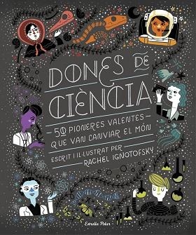 DONES DE CIÈNCIA | 9788491376323 | IGNOTOFSKY, RACHEL | Llibres Parcir | Llibreria Parcir | Llibreria online de Manresa | Comprar llibres en català i castellà online