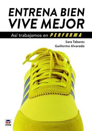 ENTRENA BIEN. VIVE MEJOR | 9788416676828 | TABARES OLMEDILLA, SARA/ALVARADO MARTÍNEZ, GUILLERMO | Llibres Parcir | Llibreria Parcir | Llibreria online de Manresa | Comprar llibres en català i castellà online