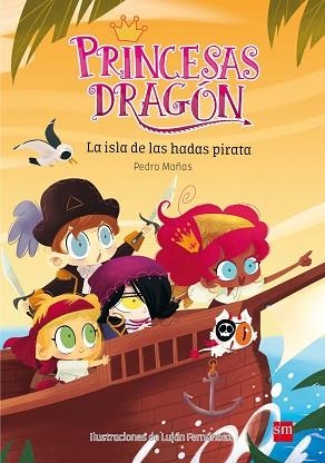 PRINCESAS DRAGÓN: LA ISLA DE LAS HADAS PIRATA | 9788467597684 | MAÑAS ROMERO, PEDRO | Llibres Parcir | Librería Parcir | Librería online de Manresa | Comprar libros en catalán y castellano online