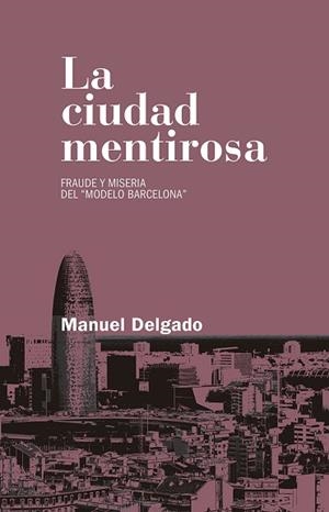 LA CIUDAD MENTIROSA | 9788490972946 | DELGADO RUÍZ, MANUEL | Llibres Parcir | Llibreria Parcir | Llibreria online de Manresa | Comprar llibres en català i castellà online