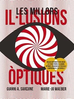 LES MILLORS IL·LUSIONS ÒPTIQUES | 9788499062969 | SARCONE, GIANNI A./WAEBER, MARIE-JO | Llibres Parcir | Librería Parcir | Librería online de Manresa | Comprar libros en catalán y castellano online