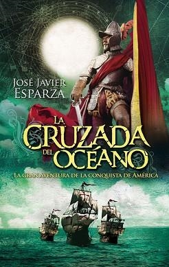 LA CRUZADA DEL OCÉANO | 9788490607275 | ESPARZA TORRES, JOSÉ JAVIER | Llibres Parcir | Llibreria Parcir | Llibreria online de Manresa | Comprar llibres en català i castellà online