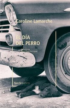EL DÍA DEL PERRO | 9788418067181 | CAROLINE LAMARCHE | Llibres Parcir | Llibreria Parcir | Llibreria online de Manresa | Comprar llibres en català i castellà online