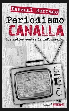 PERIODISMO CANALLA | 9788498884739 | SERRANO JIMÉNEZ, PASCUAL | Llibres Parcir | Librería Parcir | Librería online de Manresa | Comprar libros en catalán y castellano online