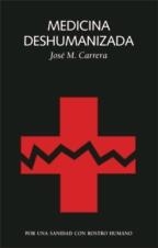 MEDICINA DESHUMANIZADA | 9788494971785 | CARRERA MACIÀ, JOSÉ MARÍA | Llibres Parcir | Librería Parcir | Librería online de Manresa | Comprar libros en catalán y castellano online