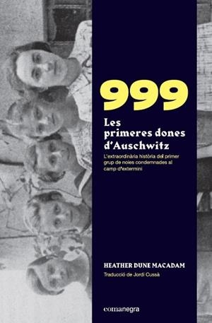 999. LES PRIMERES DONES D’AUSCHWITZ | 9788418022258 | MACADAM, HEATHER DUNE | Llibres Parcir | Llibreria Parcir | Llibreria online de Manresa | Comprar llibres en català i castellà online