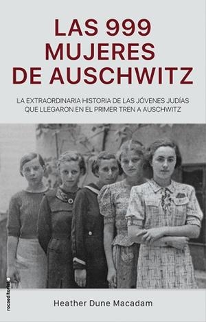 LAS 999 MUJERES DE AUSCHWITZ | 9788417805227 | DUNE MACADAM, HEATHER | Llibres Parcir | Llibreria Parcir | Llibreria online de Manresa | Comprar llibres en català i castellà online
