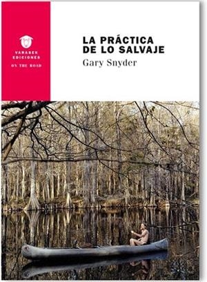 LA PRÁCTICA DE LO SALVAJE | 9788494335341 | SNYDER, GARY | Llibres Parcir | Librería Parcir | Librería online de Manresa | Comprar libros en catalán y castellano online