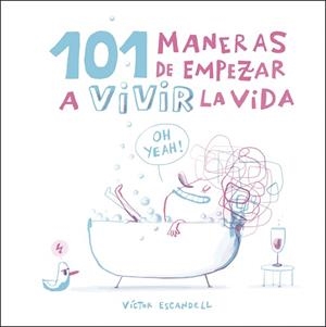101 MANERAS DE EMPEZAR A VIVIR LA VIDA | 9788408218968 | ESCANDELL, VÍCTOR | Llibres Parcir | Librería Parcir | Librería online de Manresa | Comprar libros en catalán y castellano online