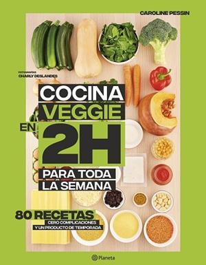 COCINA VEGGIE EN 2 HORAS PARA TODA LA SEMANA | 9788408221678 | PESSIN, CAROLINE | Llibres Parcir | Llibreria Parcir | Llibreria online de Manresa | Comprar llibres en català i castellà online