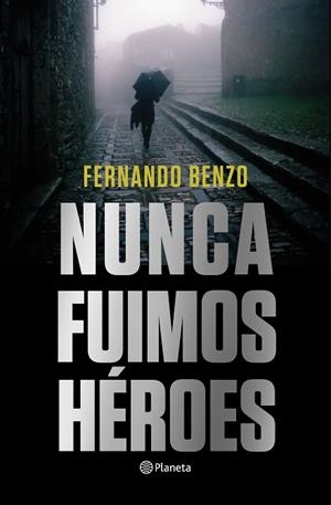 NUNCA FUIMOS HÉROES | 9788408221685 | BENZO, FERNANDO | Llibres Parcir | Llibreria Parcir | Llibreria online de Manresa | Comprar llibres en català i castellà online