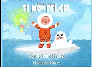 EL MON DE GEL | 9781701237858 | CONXITA BERNAL FARRES | Llibres Parcir | Llibreria Parcir | Llibreria online de Manresa | Comprar llibres en català i castellà online