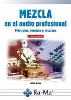MEZCLA EN EL AUDIO PROFESIONAL PRINCIPIOS, TÉCNICAS Y RECURSOS | 9788499648699 | ZAFRA, JULIÁN | Llibres Parcir | Librería Parcir | Librería online de Manresa | Comprar libros en catalán y castellano online