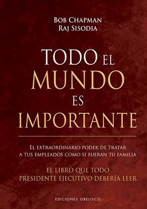 TODO EL MUNDO ES IMPORTANTE | 9788491115410 | CHAPMAN, BOB/SISODIA, RAJ | Llibres Parcir | Llibreria Parcir | Llibreria online de Manresa | Comprar llibres en català i castellà online