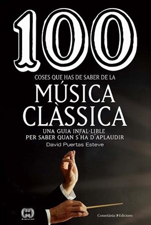 100 COSES QUE HAS DE SABER DE LA MÚSICA CLÀSSICA | 9788490349014 | PUERTAS ESTEVE, DAVID | Llibres Parcir | Llibreria Parcir | Llibreria online de Manresa | Comprar llibres en català i castellà online