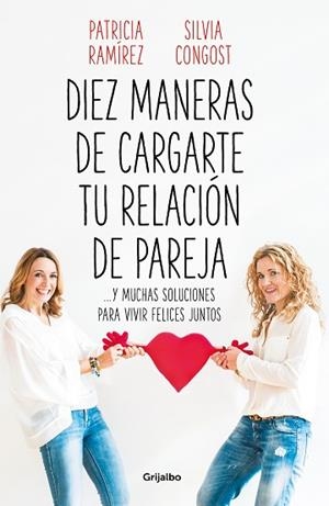 DIEZ MANERAS DE CARGARTE TU RELACIÓN DE PAREJA | 9788425358302 | RAMÍREZ, PATRICIA/CONGOST, SILVIA | Llibres Parcir | Llibreria Parcir | Llibreria online de Manresa | Comprar llibres en català i castellà online