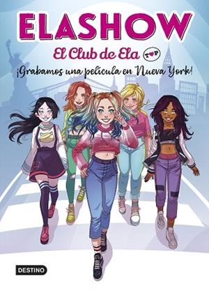 ELASHOW. EL CLUB DE ELA TOP 1. ¡GRABAMOS UNA PELÍCULA EN NUEVA YORK! | 9788408221906 | ELAIA MARTÍNEZ | Llibres Parcir | Llibreria Parcir | Llibreria online de Manresa | Comprar llibres en català i castellà online