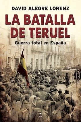 LA BATALLA DE TERUEL | 9788491642558 | ALEGRE LORENZ, DAVID | Llibres Parcir | Librería Parcir | Librería online de Manresa | Comprar libros en catalán y castellano online