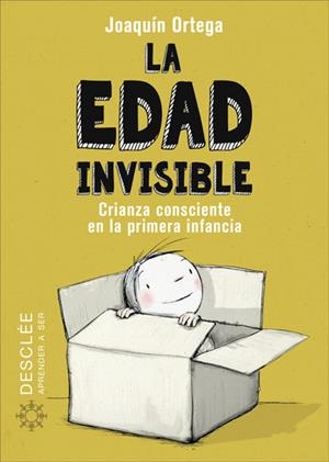 LA EDAD INVISIBLE. CRIANZA CONSCIENTE EN LA PRIMERA INFANCIA | 9788433030788 | ORTEGA HERRANZ, JOAQUÍN | Llibres Parcir | Librería Parcir | Librería online de Manresa | Comprar libros en catalán y castellano online