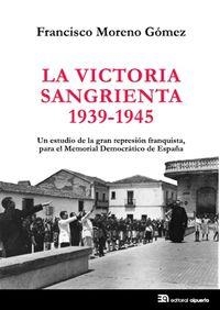 VICTORIA SANGRIENTA 1939-1945,LA | 9788438104811 | MORENO GÓMEZ FRANCISCO | Llibres Parcir | Llibreria Parcir | Llibreria online de Manresa | Comprar llibres en català i castellà online