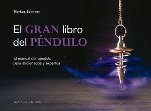 EL GRAN LIBRO DEL PÉNDULO | 9788491115427 | SCHIRNER, MARKUS | Llibres Parcir | Llibreria Parcir | Llibreria online de Manresa | Comprar llibres en català i castellà online