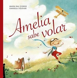 AMELIA SABE VOLAR | 9788491453604 | DAL CORSO, MARA | Llibres Parcir | Librería Parcir | Librería online de Manresa | Comprar libros en catalán y castellano online