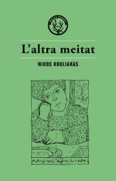 L'ALTRA MEITAT | 9788494725845 | KHULIARÀS, NIKOS | Llibres Parcir | Librería Parcir | Librería online de Manresa | Comprar libros en catalán y castellano online