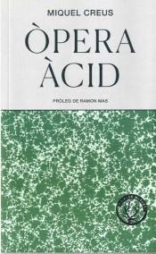 ÒPERA ÀCID | 9788494917097 | CREUS, MIQUEL | Llibres Parcir | Llibreria Parcir | Llibreria online de Manresa | Comprar llibres en català i castellà online