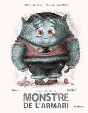 COM EDUCAR EL MONSTRE DE L'ARMARI | 9788417599478 | DOLE, ANTOINE | Llibres Parcir | Llibreria Parcir | Llibreria online de Manresa | Comprar llibres en català i castellà online