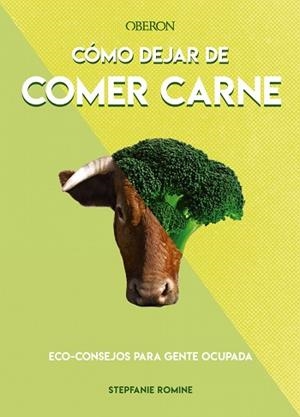 CÓMO DEJAR DE COMER CARNE | 9788441542129 | ROMINE, STEPHANIE | Llibres Parcir | Llibreria Parcir | Llibreria online de Manresa | Comprar llibres en català i castellà online
