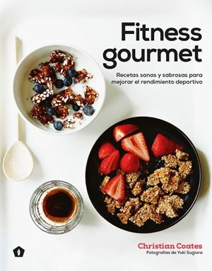 FITNESS GOURMET | 9788416407385 | COATES, CHRISTIAN | Llibres Parcir | Librería Parcir | Librería online de Manresa | Comprar libros en catalán y castellano online