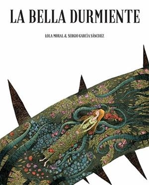 BELLA DURMIENTE,LA | 9788416507931 | GARCÍA SERGIO / MORAL LOLA | Llibres Parcir | Librería Parcir | Librería online de Manresa | Comprar libros en catalán y castellano online