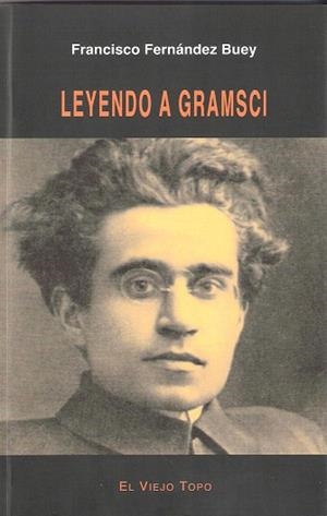 LEYENDO A GRAMSCI | 9788415216841 | FRANCISCO FERNANDEZ BUEY | Llibres Parcir | Llibreria Parcir | Llibreria online de Manresa | Comprar llibres en català i castellà online
