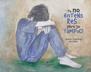TU NO ENTENS RES... PERÒ JO TAMPOC! | 9788417756505 | CARRERAS ROVIROLA, MARTA | Llibres Parcir | Llibreria Parcir | Llibreria online de Manresa | Comprar llibres en català i castellà online
