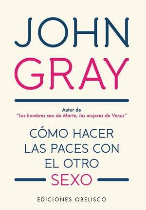 CÓMO HACER LAS PACES CON EL OTRO SEXO | 9788491115557 | GRAY, JOHN | Llibres Parcir | Llibreria Parcir | Llibreria online de Manresa | Comprar llibres en català i castellà online