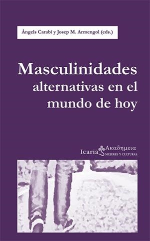 MASCULINIDADES ALTERNATIVAS EN EL MUNDO DE HOY | 9788498886719 | ARMENGOL, JOSEP M./CARABÍ, ÀNGELS | Llibres Parcir | Llibreria Parcir | Llibreria online de Manresa | Comprar llibres en català i castellà online