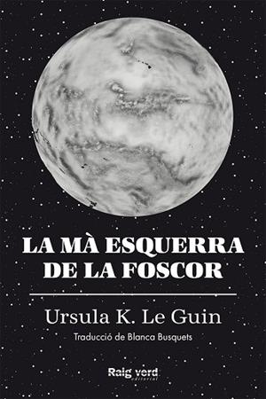 LA MÀ ESQUERRA DE LA FOSCOR | 97884707441716 | K. LE GUIN, URSULA | Llibres Parcir | Llibreria Parcir | Llibreria online de Manresa | Comprar llibres en català i castellà online