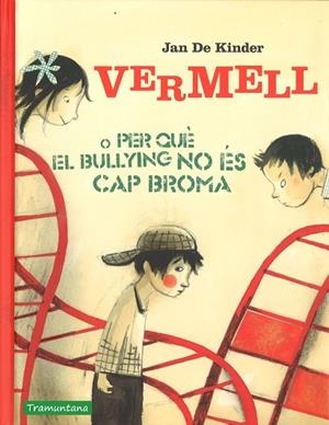 VERMELL O PER QUÈ EL BULLYING NO ÉS CAP BROMA | 9788416578856 | DE KIMDER, JAN | Llibres Parcir | Llibreria Parcir | Llibreria online de Manresa | Comprar llibres en català i castellà online