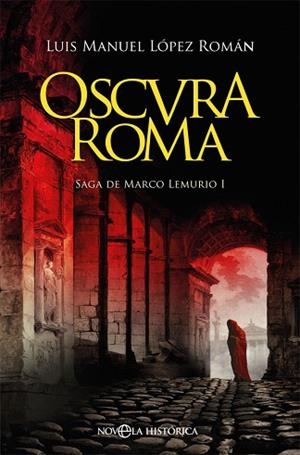 OSCURA ROMA | 9788491647447 | LÓPEZ ROMÁN, LUIS MANUEL | Llibres Parcir | Llibreria Parcir | Llibreria online de Manresa | Comprar llibres en català i castellà online