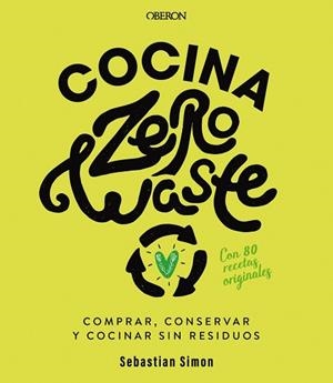 COCINA ZERO WASTE | 9788441542235 | SIMON, SEBASTIAN | Llibres Parcir | Llibreria Parcir | Llibreria online de Manresa | Comprar llibres en català i castellà online