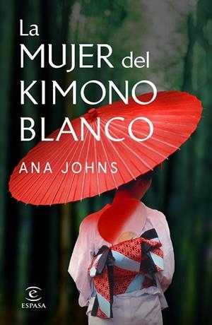 LA MUJER DEL KIMONO BLANCO | 9788467058505 | JOHNS, ANA | Llibres Parcir | Llibreria Parcir | Llibreria online de Manresa | Comprar llibres en català i castellà online