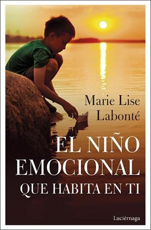 EL NIÑO EMOCIONAL QUE HABITA EN TI | 9788418015038 | LABONTÉ, MARIE LISE | Llibres Parcir | Llibreria Parcir | Llibreria online de Manresa | Comprar llibres en català i castellà online