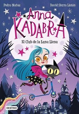 ANNA KADABRA. EL CLUB DE LA LUNA LLENA | 9788408223238 | PEDRO MAÑAS | Llibres Parcir | Librería Parcir | Librería online de Manresa | Comprar libros en catalán y castellano online